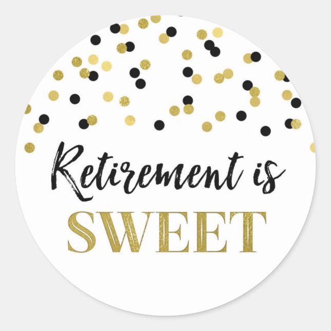 Black and Gold Confetti Retirement is Sweet Classic Round Sticker (Front)