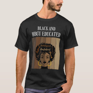 Black And HBCU Educated Historical Black Colleges T-Shirt