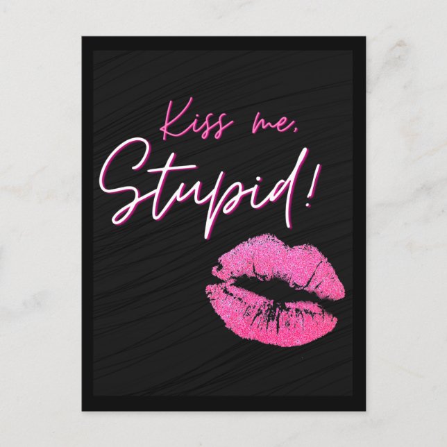 Black and Pink quote with kiss - Kiss me, stupid! Postcard (Front)