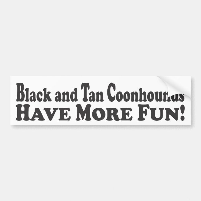 Black and Tan Coonhounds Have More Fun! - Bumper S Sticker (Front)