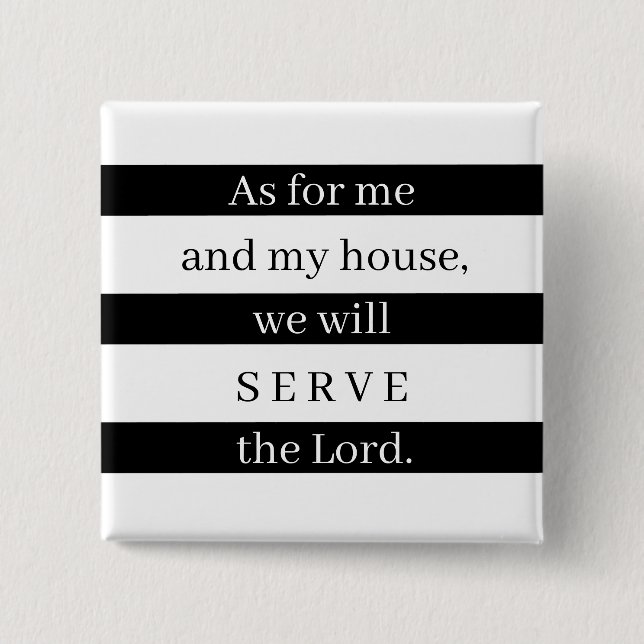 Black and white As for me and my house 15 Cm Square Badge (Front)