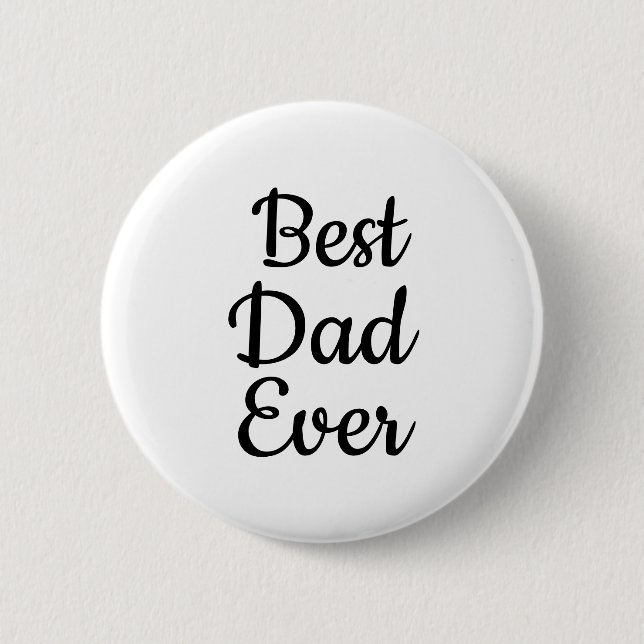 Black and white Best dad ever  button (Front)