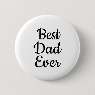 Black and white Best dad ever  button