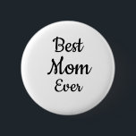Black and white Best mum ever button<br><div class="desc">Mother's day</div>