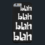 Black and White Blah   iPhone 6 case<br><div class="desc">Black and White Blah   iPhone 6 case This is customisable. If you want to request for more products with this design,  please leave a comment on my store or send me an email tallulahzazzle@yahoo.com I can change the script and/or colour upon request.</div>