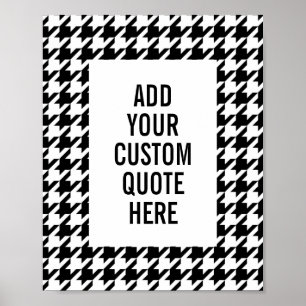 Black and White Houndstooth Pattern Custom Quote Poster