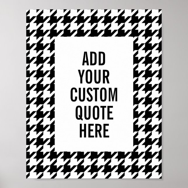 Black and White Houndstooth Pattern Custom Quote Poster (Front)
