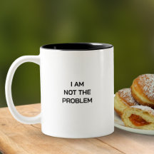 Black And White I Am Not The Problem Typography