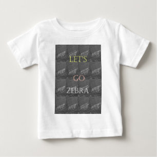 Black and White Lets Go Zebra  Hakuna Matata motif Baby T-Shirt