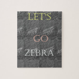 Black and White Lets Go Zebra  Hakuna Matata motif Jigsaw Puzzle