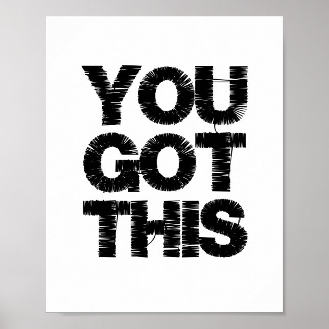 Black and White Motivational Quote You Got This Poster (Front)