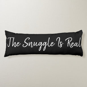 Black and White The Snuggle Is Real Body Cushion