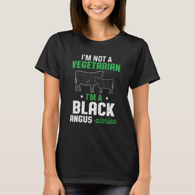 Black Angus I'm Not a Vegetarian I'm a Black Angus T-Shirt (Front)