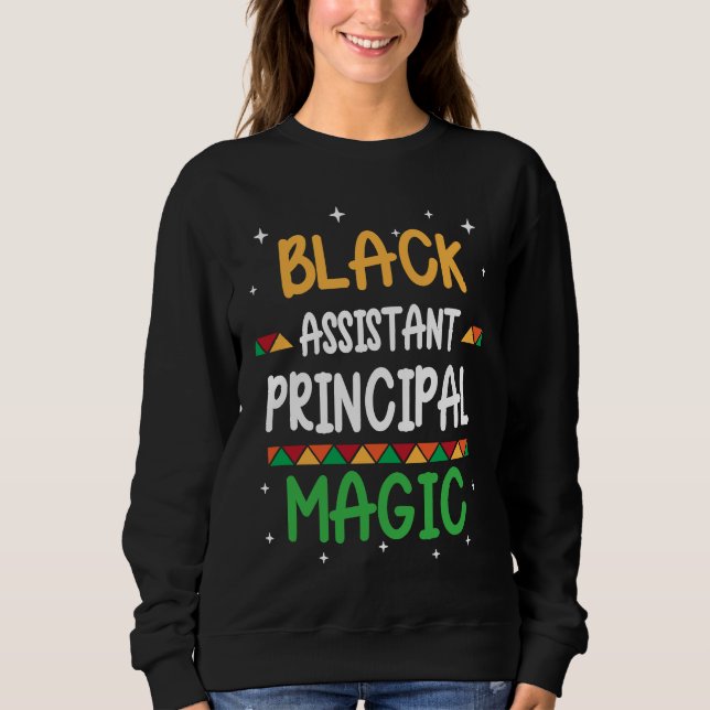 Black Assistant Principal Magic Black history Mont Sweatshirt (Front)