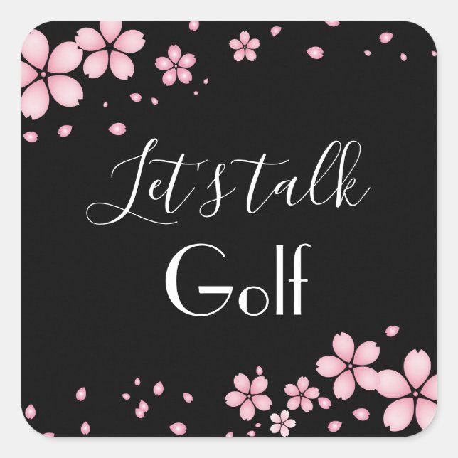 Black Background Pink Floral Border Lets Talk Golf Square Sticker (Front)