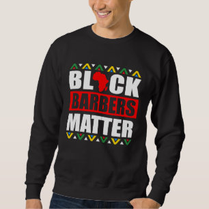Black Barbers Matter Haircut Hairstylist African A Sweatshirt