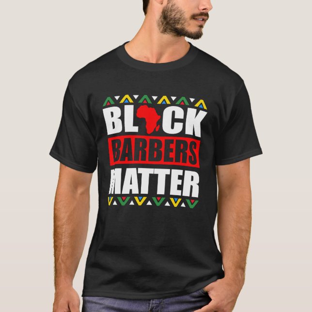 Black Barbers Matter Haircut Hairstylist African A T-Shirt (Front)