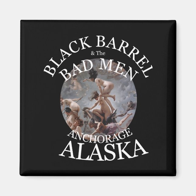 BLACK BARREL & THE BAD MEN ANCHORAGE ALASKA AK MAGNET (Front)