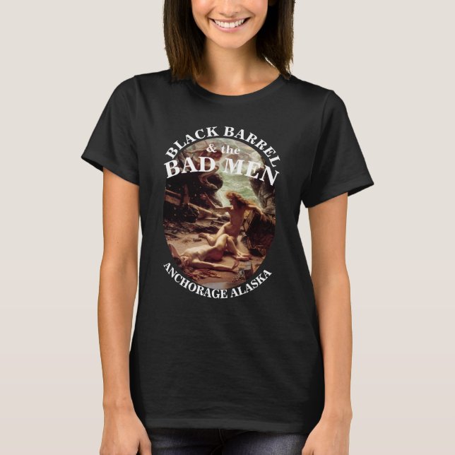 BLACK BARREL & THE BAD MEN ANCHORAGE ALASKA AK T-Shirt (Front)