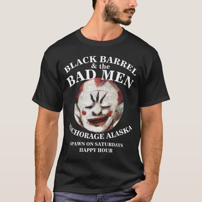 BLACK BARREL & THE BAD MEN ANCHORAGE ALASKA AK T-Shirt (Front)