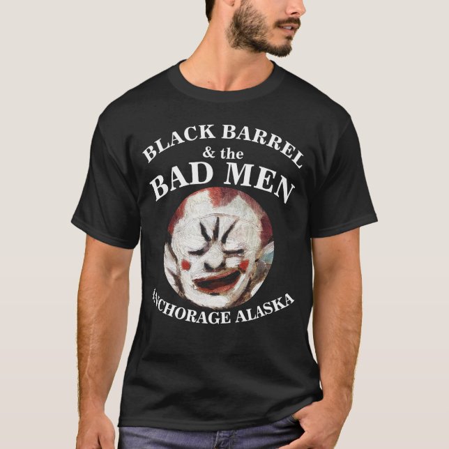 BLACK BARREL & THE BAD MEN ANCHORAGE ALASKA AK T-Shirt (Front)