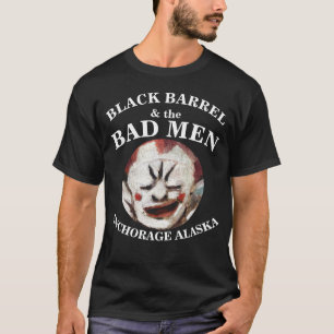 BLACK BARREL & THE BAD MEN ANCHORAGE ALASKA HG T-Shirt