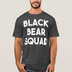 Black Bear Squad - Funny T-Shirt