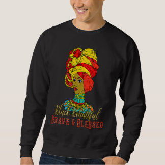Black Beautiful Brave & Blessed Afro Hair Black Qu Sweatshirt
