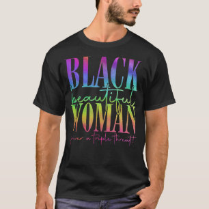 Black Beautiful Woman Triple Threat Black History T-Shirt