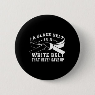 Black Belt And White Belt Never Give Up Martial Ar 6 Cm Round Badge