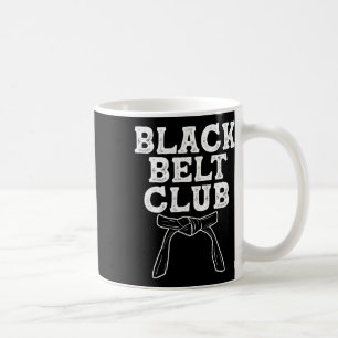 Black Belt Club - Karate Taekwondo Kung Fu Jiu Jit Coffee Mug