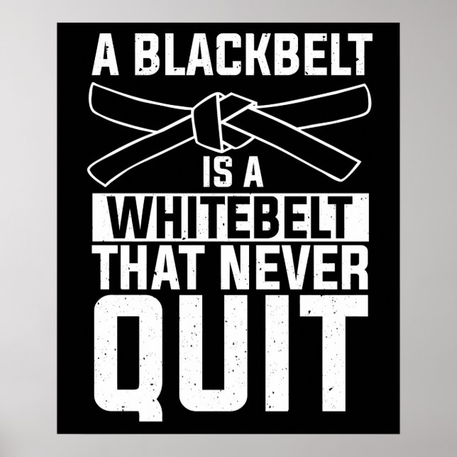 Black Belt Is A White That Never Quit MMA Quote Poster (Front)