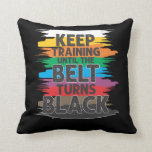 Black Belt Martial Art Training Karate TaeKwonDo Cushion<br><div class="desc">If you're competent enough in the martial arts ,  you're sure to be a black belter . If you're still learning karate ,  taekwondo or MMA mixed martial arts ,  Keep Training Until the Belt Turns Black . Awesome gift idea .</div>