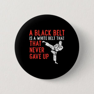 Black Belt Never Gave Up Karate Taekwondo Inspirat 6 Cm Round Badge