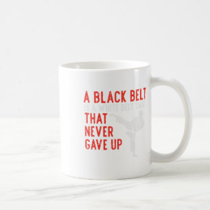 Black Belt Never Gave Up Karate Taekwondo Inspirat Coffee Mug