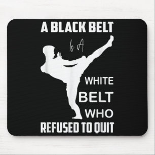 Black Belt White Belt Refused to Quit Martial Arts Mouse Pad