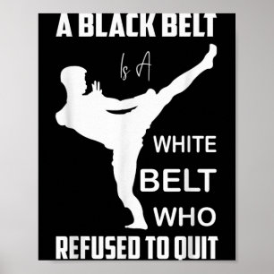 Black Belt White Belt Refused to Quit Martial Arts Poster
