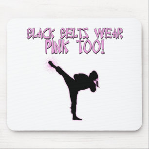 Black Belts Wear Pink Too! Mouse Pad
