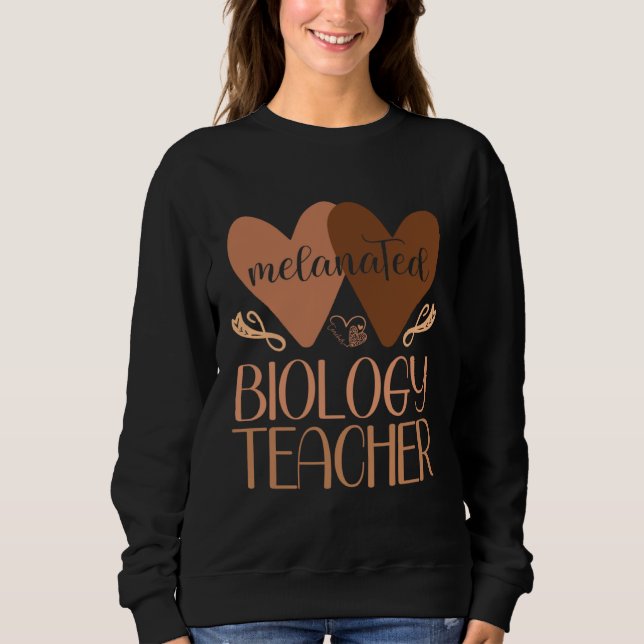 Black Biology Teacher Black History Women African  Sweatshirt (Front)