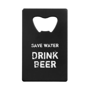 Black Bottle Opener: Save water - Drink Beer