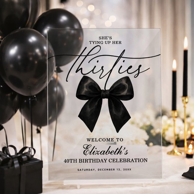 Black Bow Tying Up Her Thirties 40th Birthday Acrylic Sign (Black Bow Tying Up Her Thirties 40th Birthday Acrylic Sign)