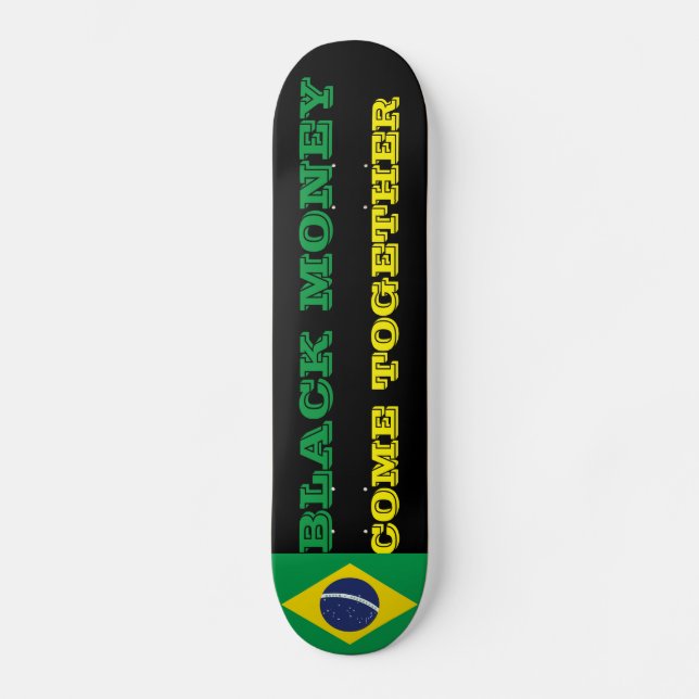 BLACK BRAZIL MONEY Skateboard (Front)