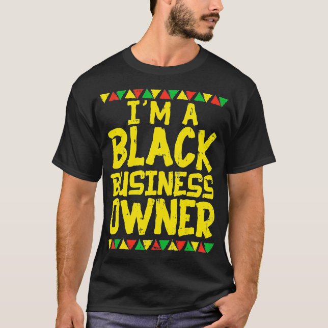 Black Business Owner Founder African American Prid T-Shirt (Front)