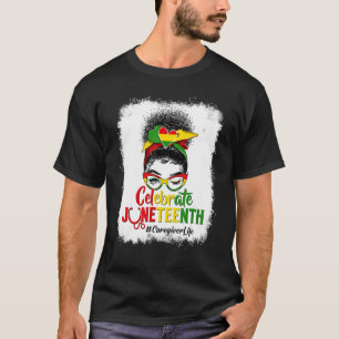 Black Caregiver Life Messy Bun Celebrate Juneteent T-Shirt