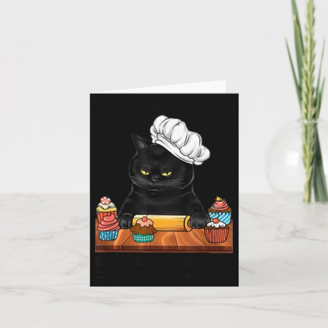 Black Cat Baking Because Murder Is Wrong Cat Lover Card (Front)