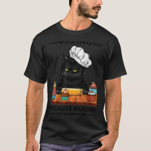 Black Cat Baking Because Murder Is Wrong Cat Lover T-Shirt