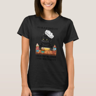 Black Cat Baking Because Murder Is Wrong Cat T-Shirt