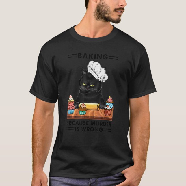 Black Cat Baking Because Murder Is Wrong Cat T-Shirt (Front)