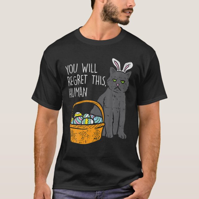 Black Cat Bunny Regret This Human Funny Easter Gif T-Shirt (Front)