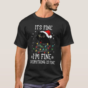 Black Cat Christmas It's Fine I'm Fine Everything  T-Shirt